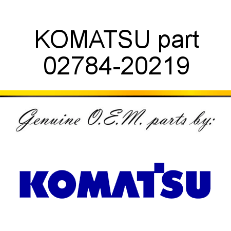 KOMATSU part 02784-20219
