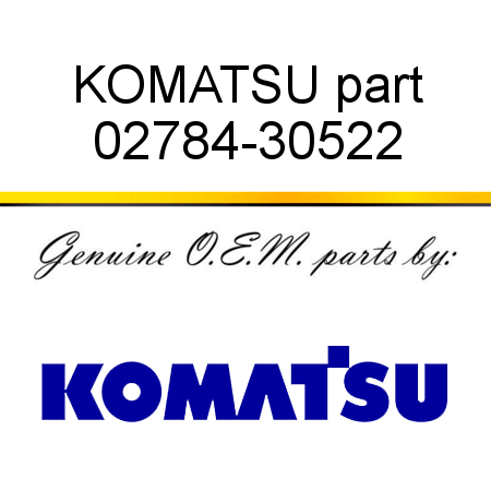 KOMATSU part 02784-30522