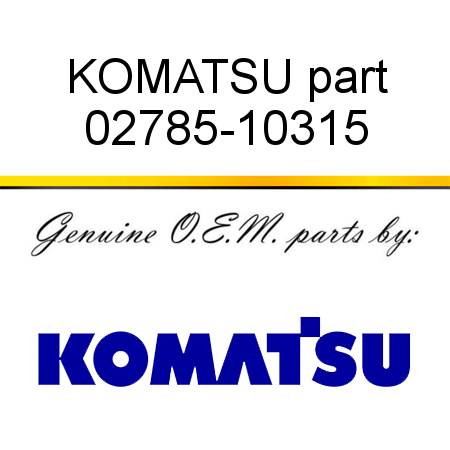 KOMATSU part 02785-10315