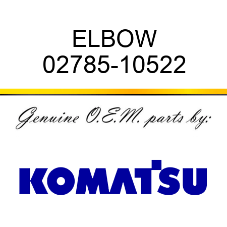 ELBOW 02785-10522