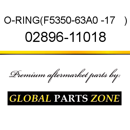O-RING,(F5350-63A0 -17   ) 02896-11018