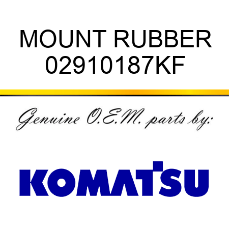MOUNT RUBBER 02910187KF