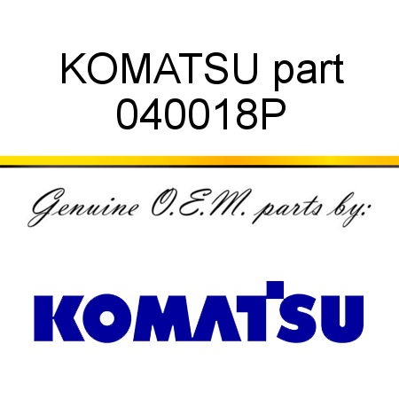 KOMATSU part 040018P