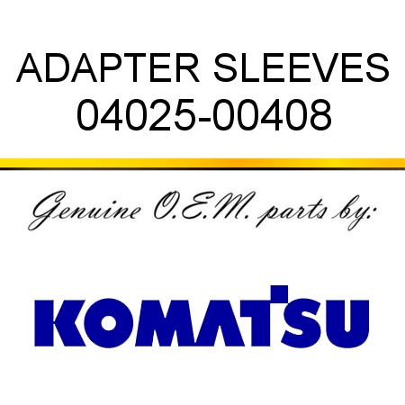 ADAPTER SLEEVES 04025-00408