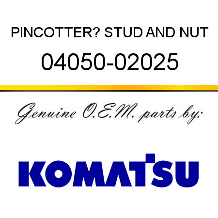 PIN,COTTER? STUD AND NUT 04050-02025