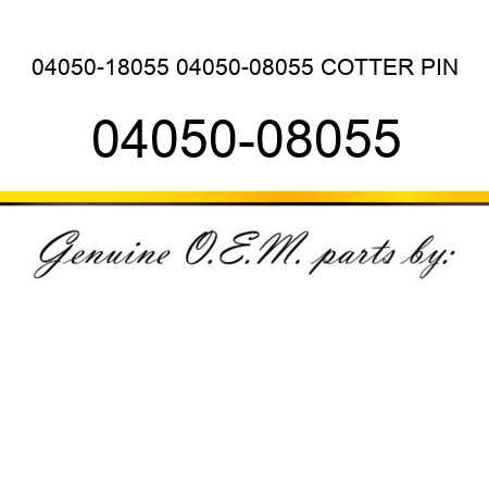 04050-18055 04050-08055 COTTER PIN 04050-08055