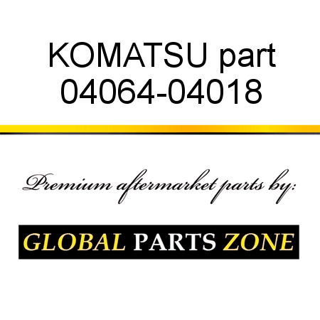 KOMATSU part 04064-04018