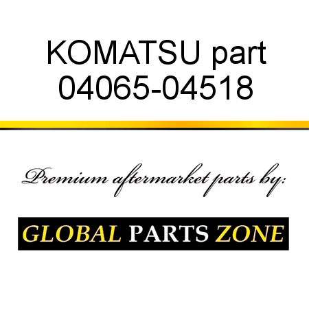 KOMATSU part 04065-04518