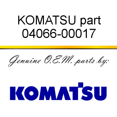 KOMATSU part 04066-00017