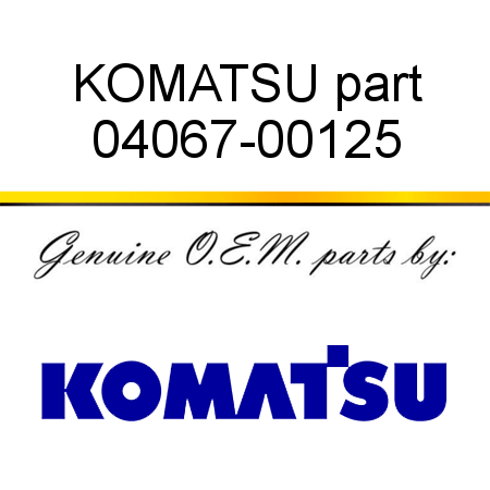 KOMATSU part 04067-00125