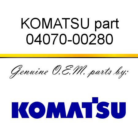 KOMATSU part 04070-00280