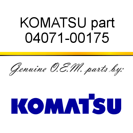 KOMATSU part 04071-00175