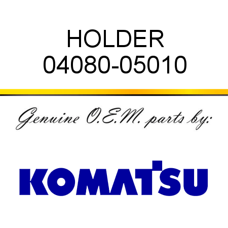 HOLDER 04080-05010