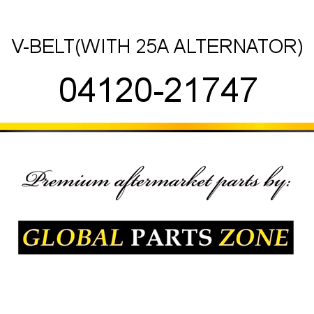 V-BELT,(WITH 25A ALTERNATOR) 04120-21747