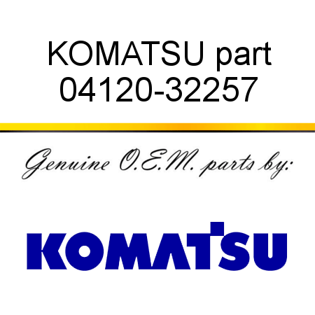 KOMATSU part 04120-32257
