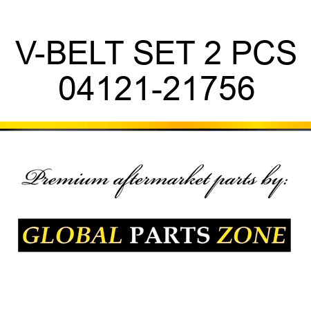 V-BELT, SET 2 PCS 04121-21756
