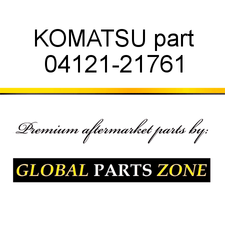 KOMATSU part 04121-21761