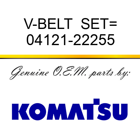 V-BELT  SET= 04121-22255