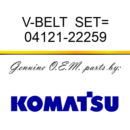 V-BELT  SET= 04121-22259