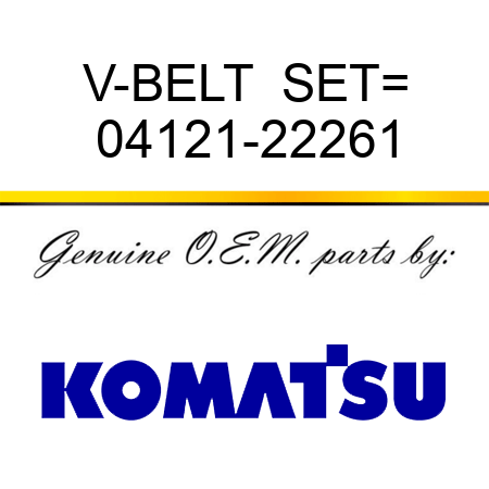 V-BELT  SET= 04121-22261