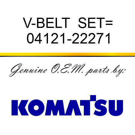 V-BELT  SET= 04121-22271