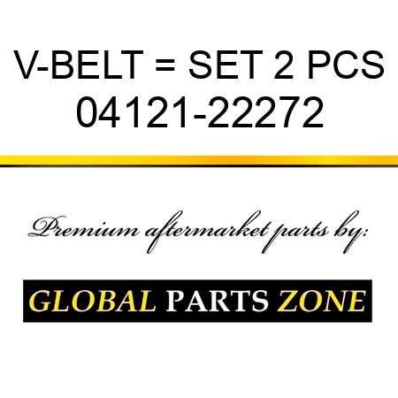V-BELT = SET 2 PCS 04121-22272