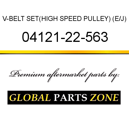 V-BELT SET,(HIGH SPEED PULLEY) (E/J) 04121-22-563