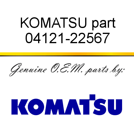 KOMATSU part 04121-22567