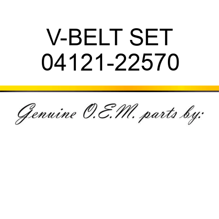 V-BELT SET 04121-22570