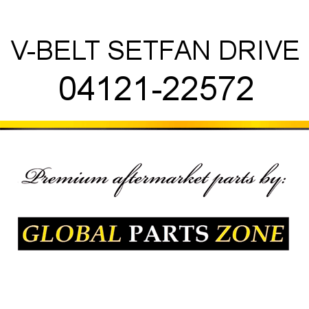V-BELT SET,FAN DRIVE 04121-22572