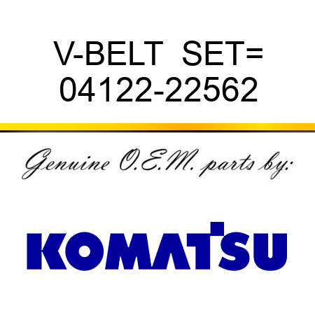 V-BELT  SET= 04122-22562