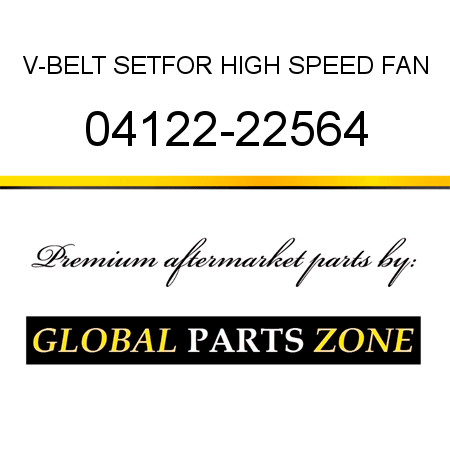 V-BELT SET,FOR HIGH SPEED FAN 04122-22564