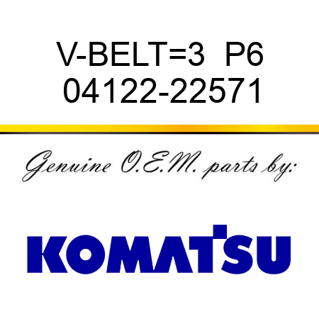 V-BELT=3  P6 04122-22571