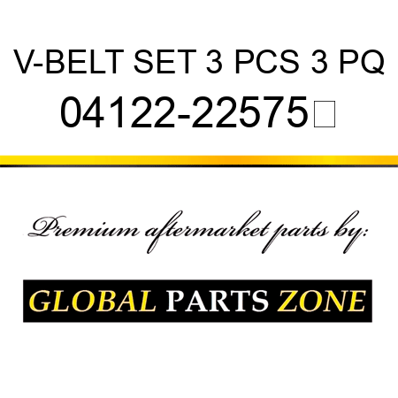 V-BELT SET 3 PCS 3 PQ 04122-22575	