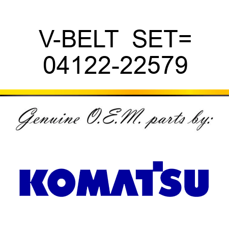 V-BELT  SET= 04122-22579