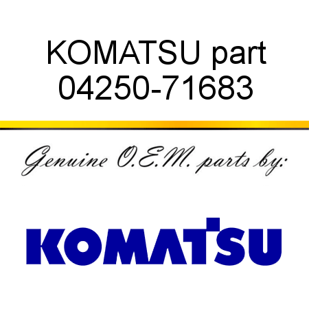 KOMATSU part 04250-71683