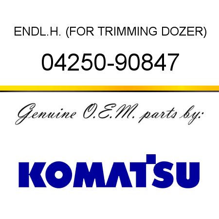 END,L.H. (FOR TRIMMING DOZER) 04250-90847