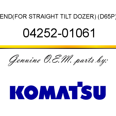 END,(FOR STRAIGHT TILT DOZER) (D65P) 04252-01061