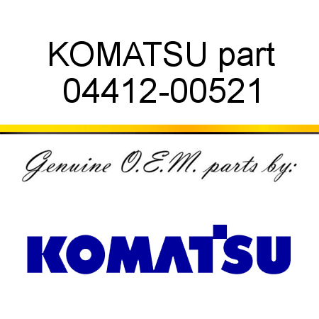 KOMATSU part 04412-00521