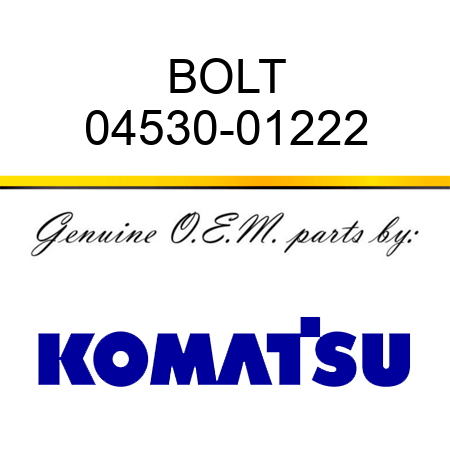 BOLT 04530-01222