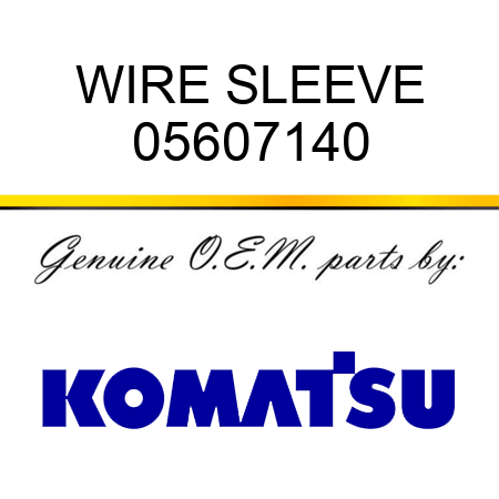 WIRE SLEEVE 05607140