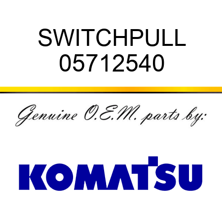 SWITCH,PULL 05712540
