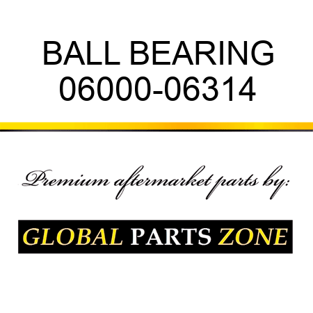 BALL BEARING 06000-06314