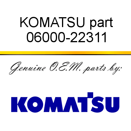 KOMATSU part 06000-22311
