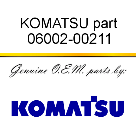 KOMATSU part 06002-00211