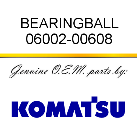 BEARING,BALL 06002-00608