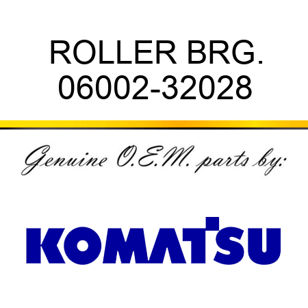 ROLLER BRG. 06002-32028