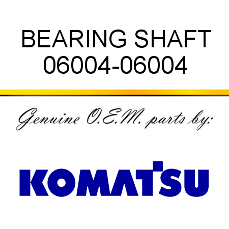BEARING, SHAFT 06004-06004