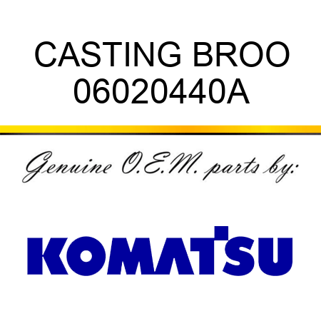 CASTING BROO 06020440A