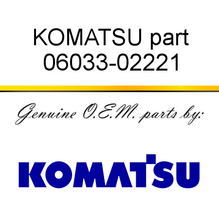 KOMATSU part 06033-02221